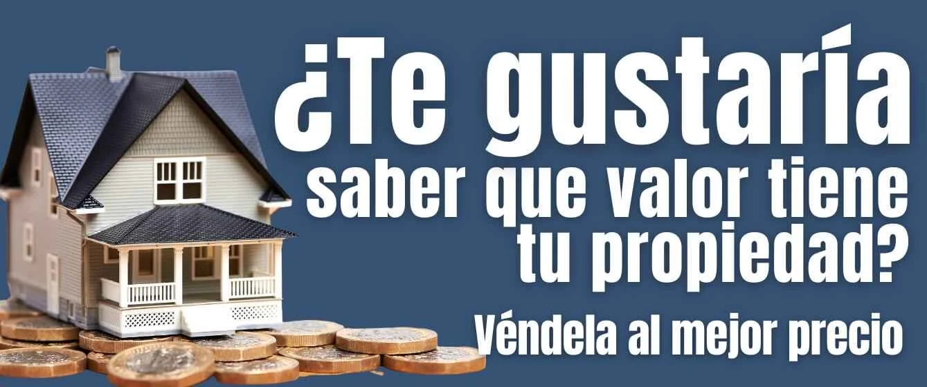 ¿Te gustaría saber qué valor tiene tu propiedad?